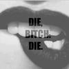 die_biiitch Napisy