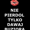 reejczeel Na koniec świata pójdę jutro dzisiaj chcę się wyspać . ejj proszę Cię bez kitu weź przeszłość oddziel grubą krechą i zapier.dalaj naprzód . ! Miłość. ? co to .