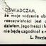 W dzieciństwie ciągle myślałam o śmierci matki  żeby mnie nie zaskoczyła. Tak się tego bałam. Gdy w końcu przestałam o tym myśleć  wtedy umarła. Myślałam wtedy  że nie będę żyć bez niej. Miałyśmy umrzeć razem. A żyję. Tylko tak mi jakoś martwo  mamo.